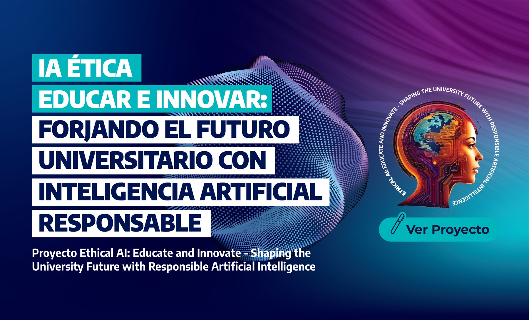 Proyecto Ethical AI: educar e innovar para forjar el futuro universitario con inteligencia artificial responsable